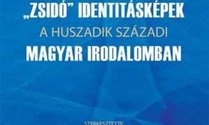 Származás és kirekesztettség kettős örvényében - a 20. századi magyar irodalom zsidóképe