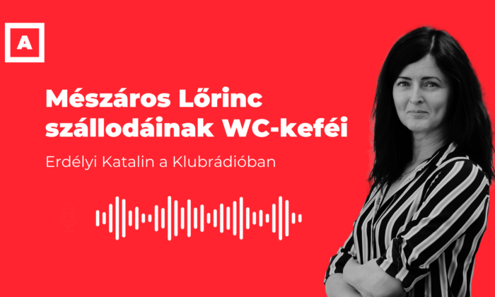Mészáros Lőrinc szállodáinak WC-keféiről beszélt Erdélyi Katalin a Klubrádióban