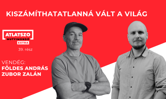 Kiszámíthatatlanná vált a világ – Földes András az Átlátszó-podcastban