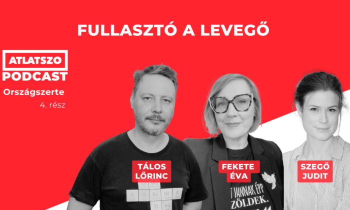 Fullasztó a levegő – Országszerte podcast Fekete Évával és Szegő Judittal